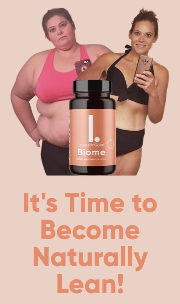 Lean for Good Biome weight loss supplement before and after transformation showing fat to slim body result